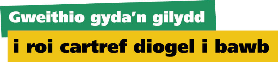 Testun yn nodi 'Gweithio gyda'n gilydd i roi cartref diogel i bawb'